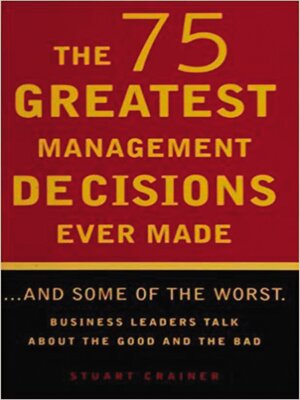cover image of The 75 Greatest Management Decisions Ever Made